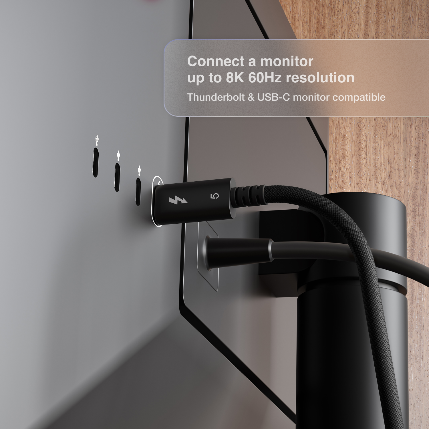 An image of the back of a monitor with a Thunderbolt 5 Pro Cable connected to the Thunderbolt port. Text on the image says "Connect a monitor up to 8K 60Hz resolution".